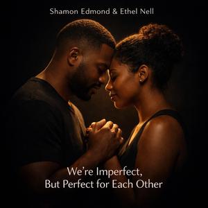 We're Imperfect But We're Perfect for Each Other (feat. Ethel Nell)