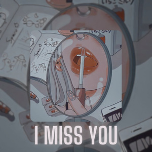 I miss you