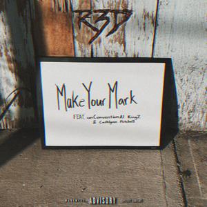 Make Your Mark (feat. unConventionAl KingZ & Cathlynn Mitchell)