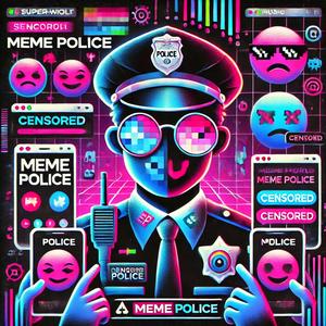 Meme Police (III)