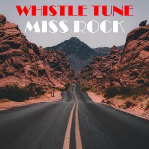 Whistle Tune Miss Rock