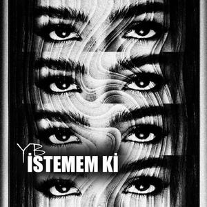 İSTEMEM Kİ