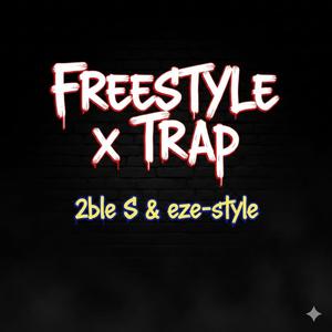 Freestyle X Trap (feat. 2ble S)