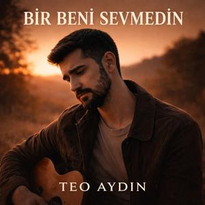 Bir Beni Sevmedin