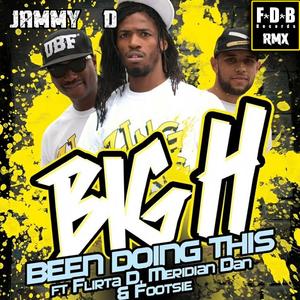 Been Doin Dis (feat. Big H, Flirta D, Meridian Dan & Footsie) (Jammy D Rmx)
