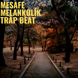 Mesafe Melankolik (Trap Beat)