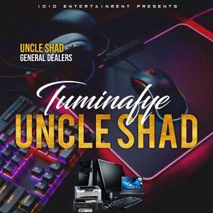 TUMINAFYE-UNCLE-SHAD (feat. Jemax & Joker ndalama)