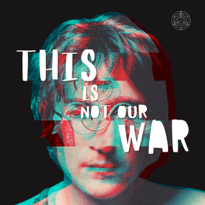This Is Not Our War