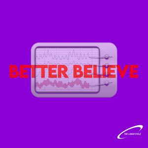 BETTER BELIEVE