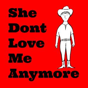 She Don't Love Me Anymore