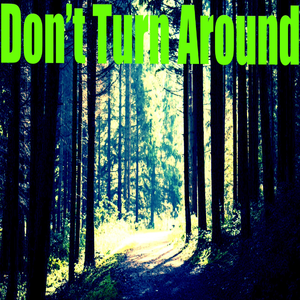 Don't Turn Around