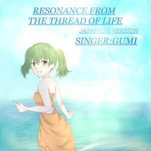 Resonance from the Thread of Life (JAPANESE VERSION)