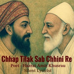 Chhap Tilak Sab Chhini Re (Sufi Bhajan) (feat. Amir Khusrau & Silent Lyricist)