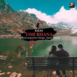 Kehi Timi Bhana