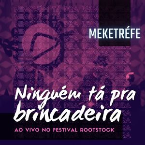 Ninguém Tá pra Brincadeira (Ao Vivo)