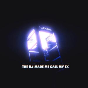 The DJ Made Me Call My Ex (feat. Aurora Olivas)