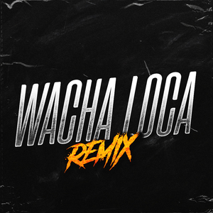 Y Pa La Wacha Loca 2 (Remix)