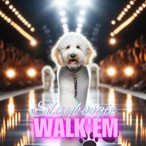 Walk'em (feat. Slayboogie)