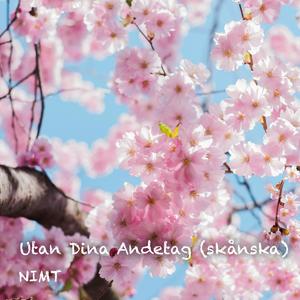 Utan dina andetag (skånska)