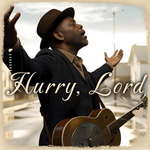 Hurry, Lord (My Old Blues Prayer)