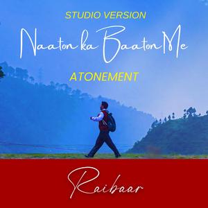 Naaton Ka Baaton Ma (Studio Version)