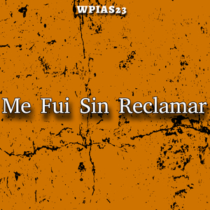 Me Fui Sin Reclamar
