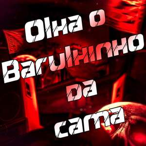 Olha o Barulhinho da Cama