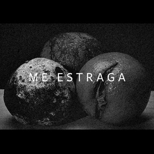Me estraga