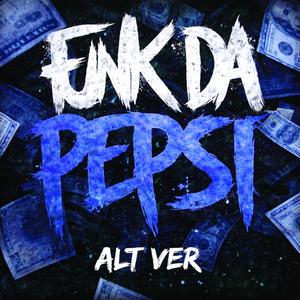 FUNK DA PEPSI (ALT VER) - Super Slowed