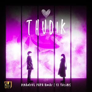 THUDIK (feat. GS Tusing & Khawvel Papa Hmar)