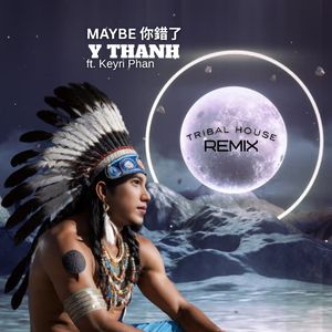 Maybe 你錯了 (Tribal House Remix)