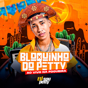 BLOQUINHO DO PETTY - AO VIVO NA FOGUEIRA