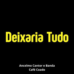 Deixaria Tudo