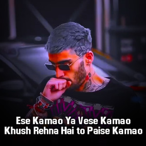 Ese Kamao Ya Vese Kamao Khush Rehna Hai to Paise Kamao