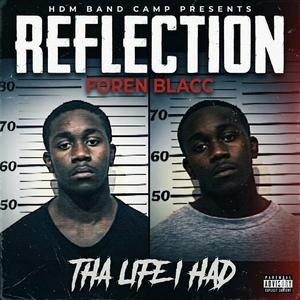 REFLECTION "THA LIFE I HAD "