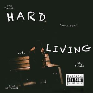Hard Living (feat. L.B. & Ray Skillz)