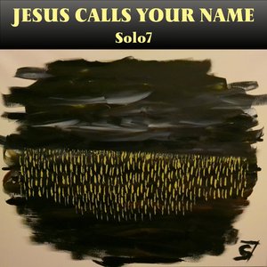 Jesus Calls Your Name