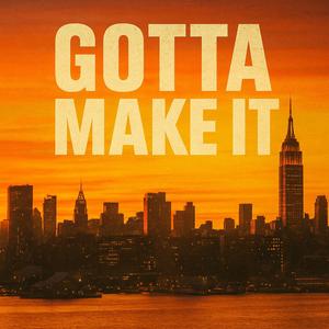 Gotta Make It (feat. NickNation & Devin Michael)
