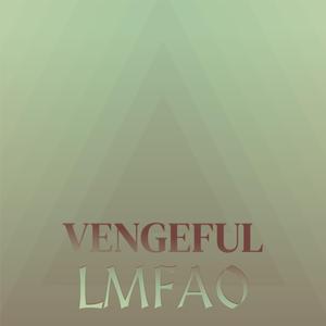 Vengeful Lmfao