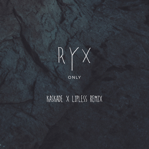 Only (Kaskade x Lipless Remix)