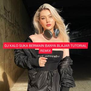 DJ Kalo Suka Bermain Banya Blajar Tutorial x Mashup (Ins)