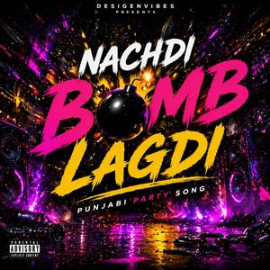 Nachdi – Bomb Lagdi | Punjabi Party Song 2026