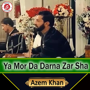 Ya Mor Da Darna Zar Sha