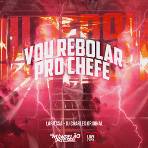 Vou Rebolar pro Chefe