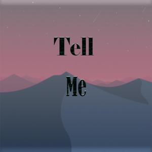 Tell Me