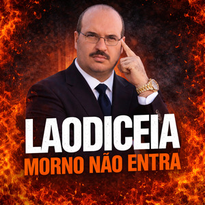 LAODICEIA MORNO NÃO ENTRA