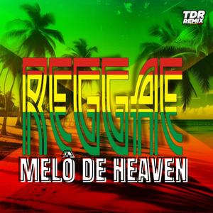 MELO DE HEAVEN (REGGAE VERSION)