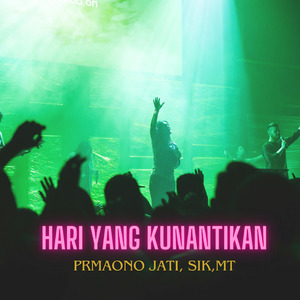 HARI YANG KUNANTIKAN