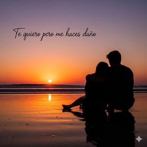 Te quiero pero me haces daño