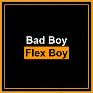 Bad Boy Flex Boy